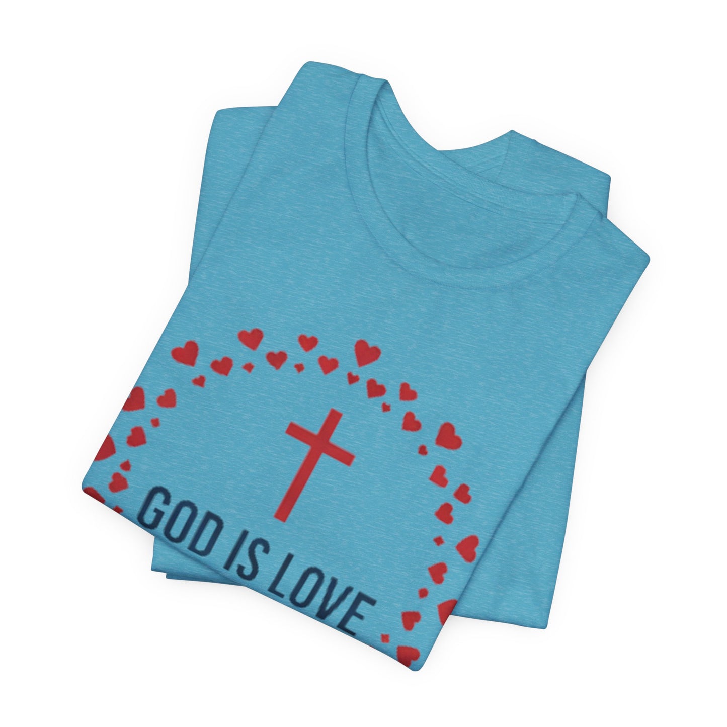 GOD IS LOVE Christian T‑Shirt — Inspirational Faith Tee