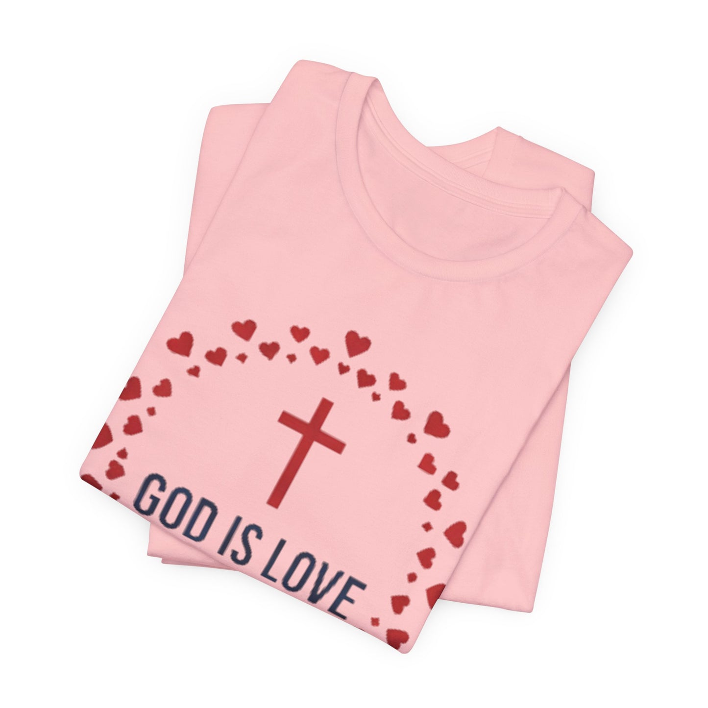 GOD IS LOVE Christian T‑Shirt — Inspirational Faith Tee