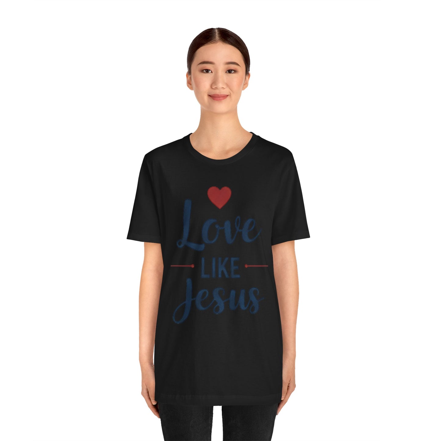 Love Like Jesus T-Shirt — Christian Faith Tee