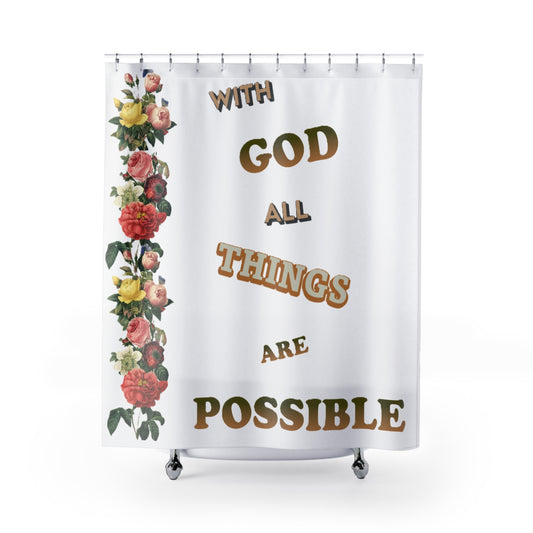 Shower Curtains "With GOD All Things Are Possible"