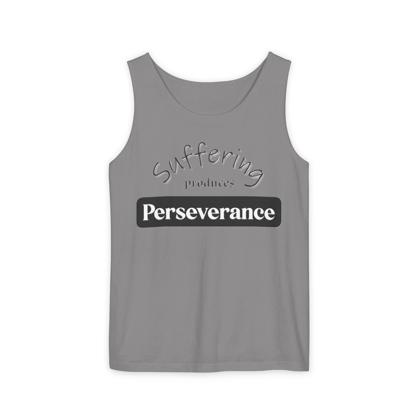 Unisex Garment-Dyed Tank Top "Suffering produces Perseverance"