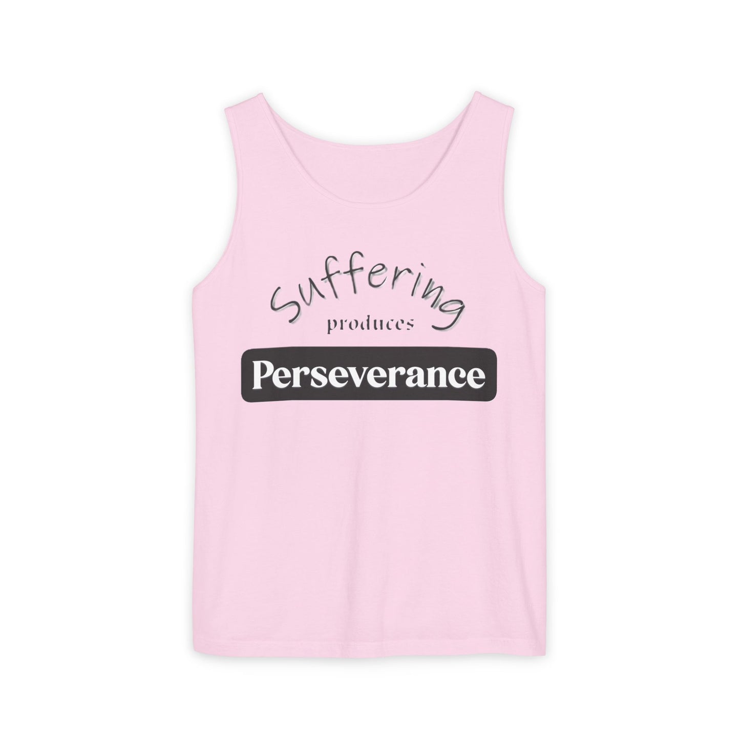 Unisex Garment-Dyed Tank Top "Suffering produces Perseverance"