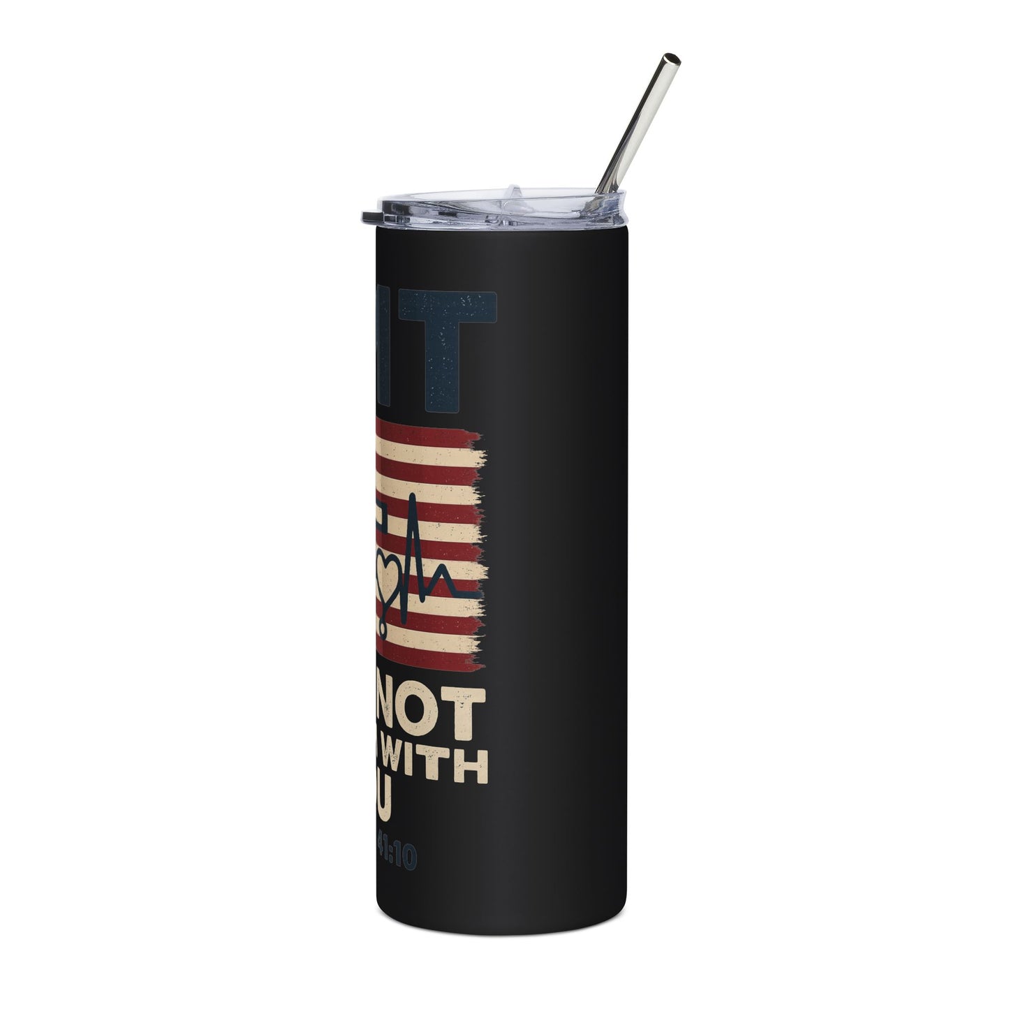Isaiah 41:10 "Fear Not, For I Am With You" 20oz Stainless Steel Tumbler