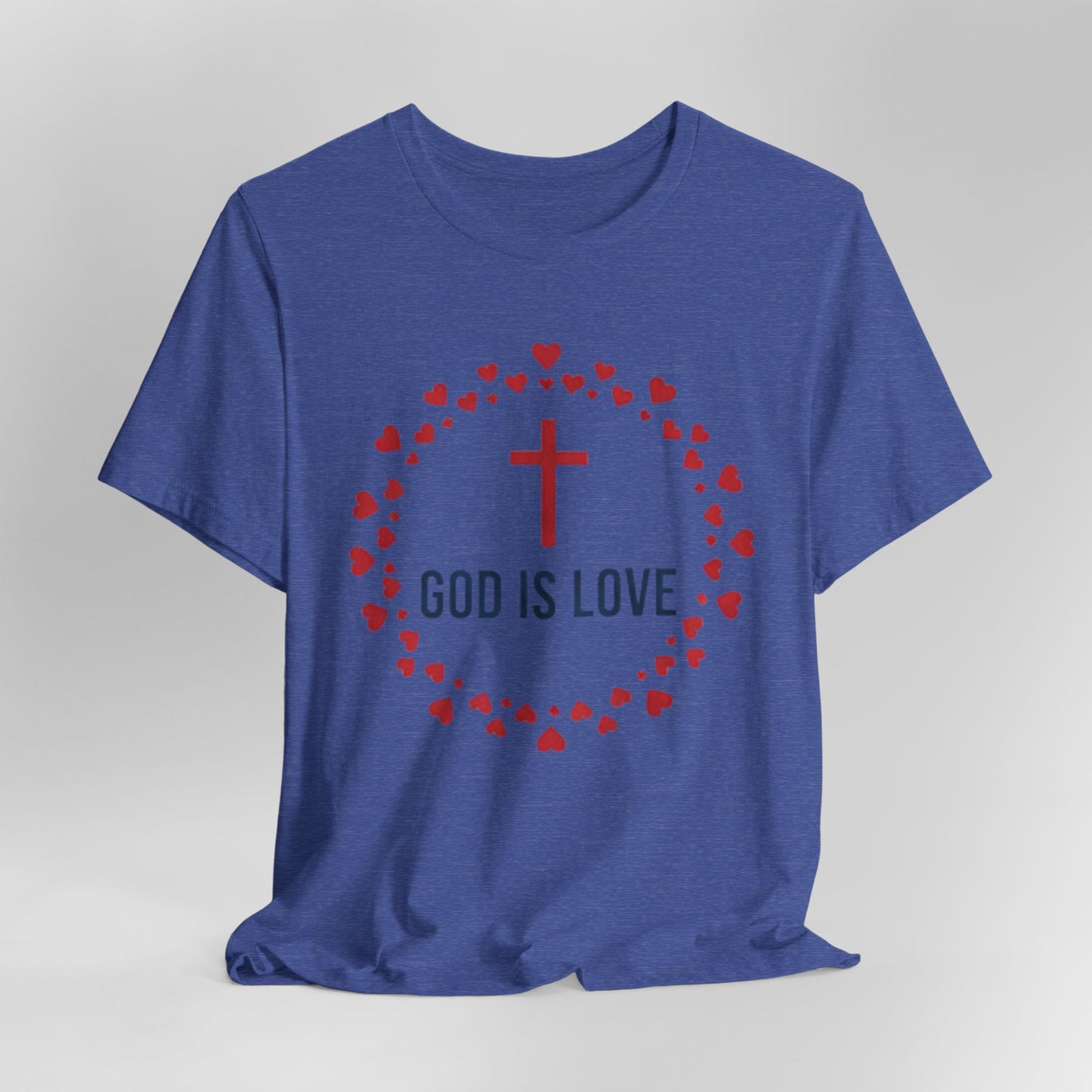 GOD IS LOVE Christian T‑Shirt — Inspirational Faith Tee