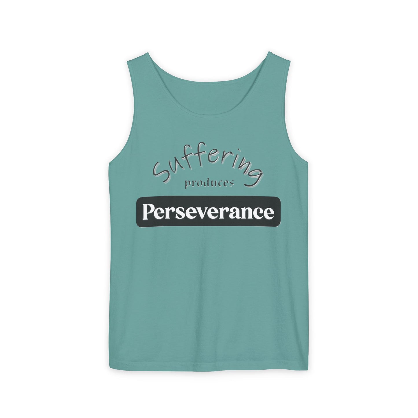 Unisex Garment-Dyed Tank Top "Suffering produces Perseverance"