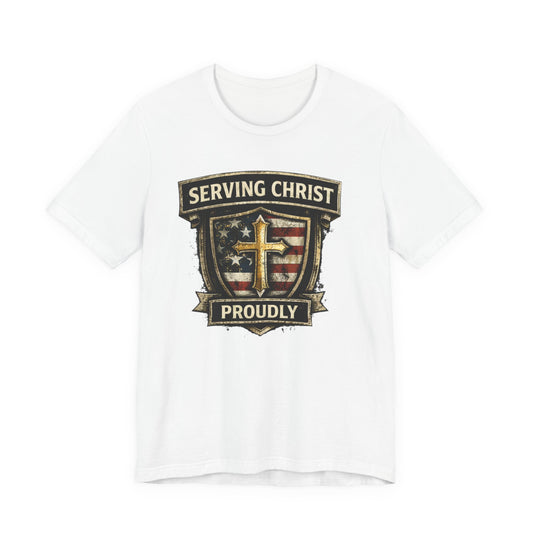 Serving Christ Proudly T-Shirt — Christian Faith Patriotic Tee