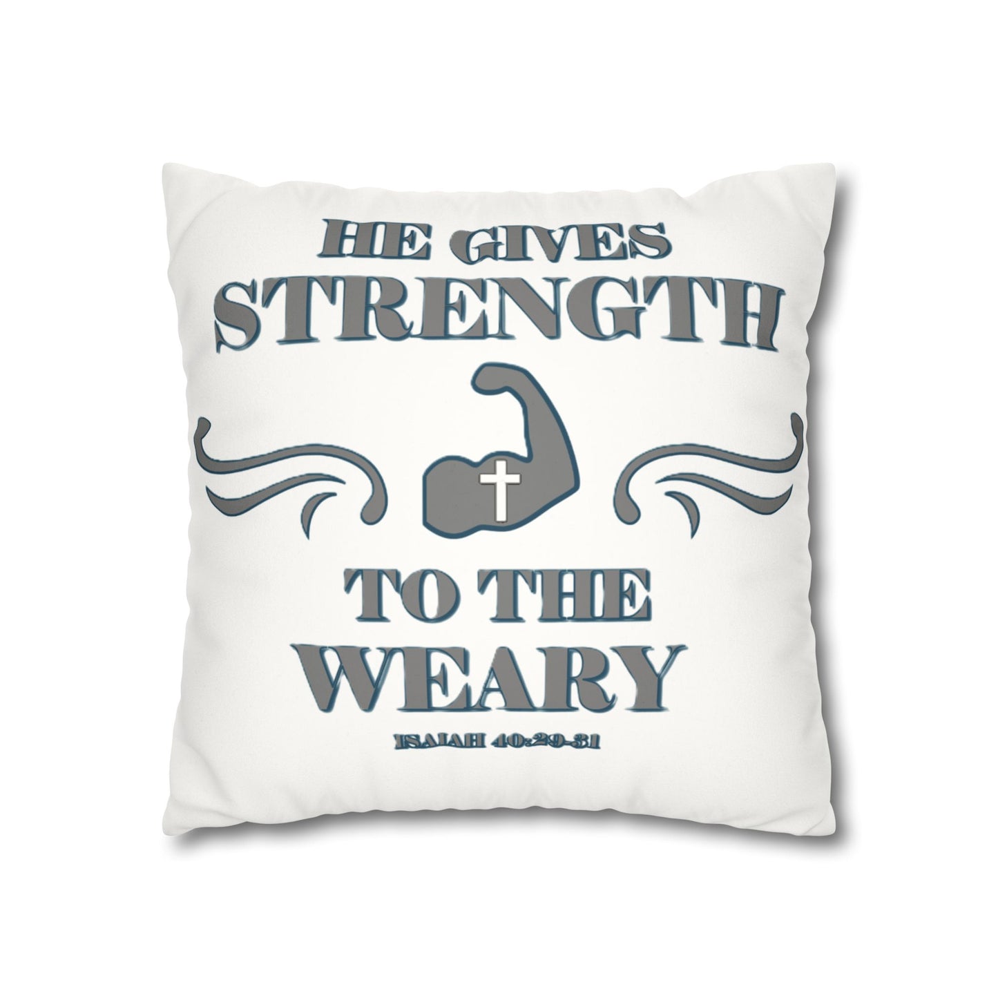 Faux Suede Square Pillowcase Bible Verse Isaiah 40:29-31 'He gives Strength to the Weary'