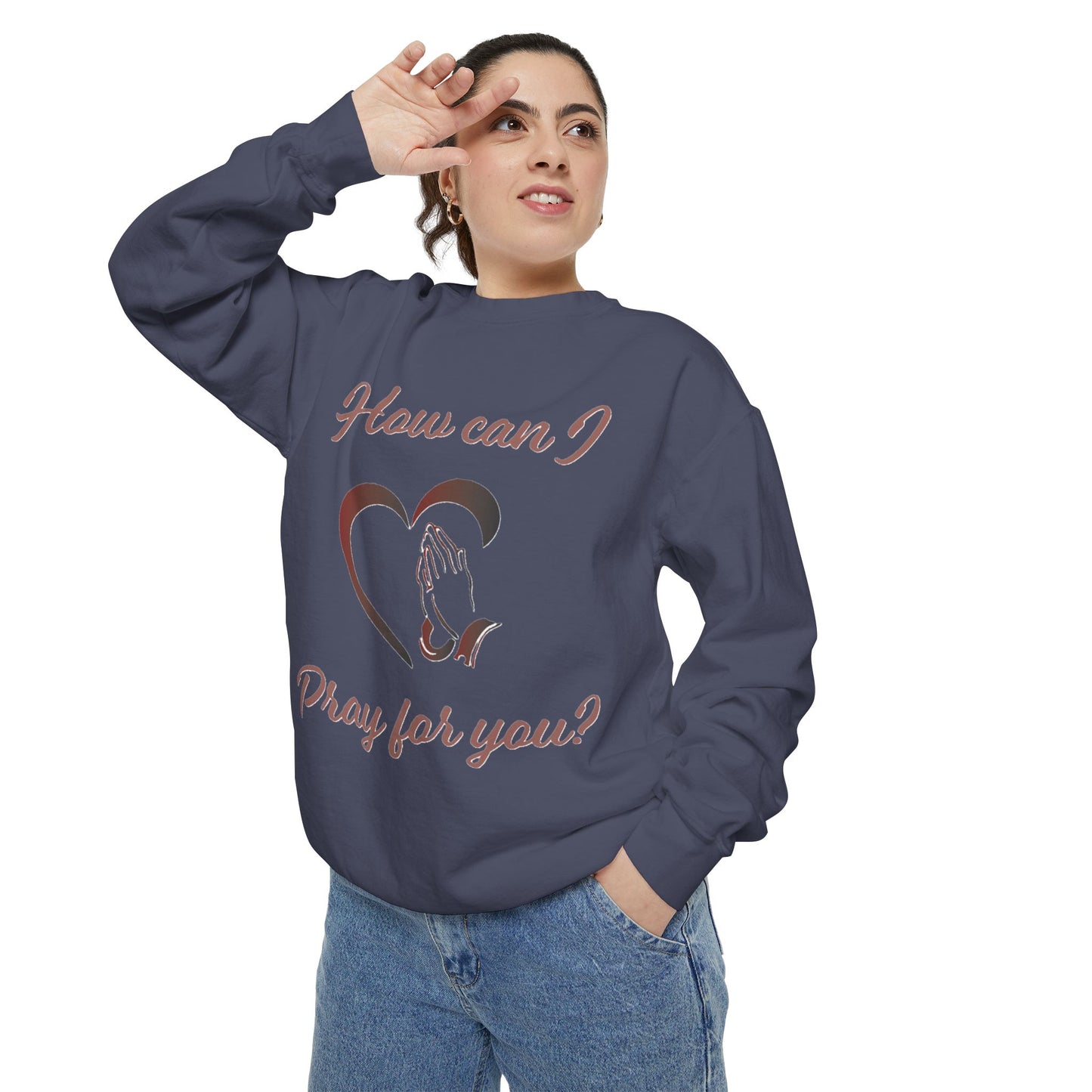 Copy of Sweatshirt with &quot;How can I pray for you&quot; Heart and Praying hands design