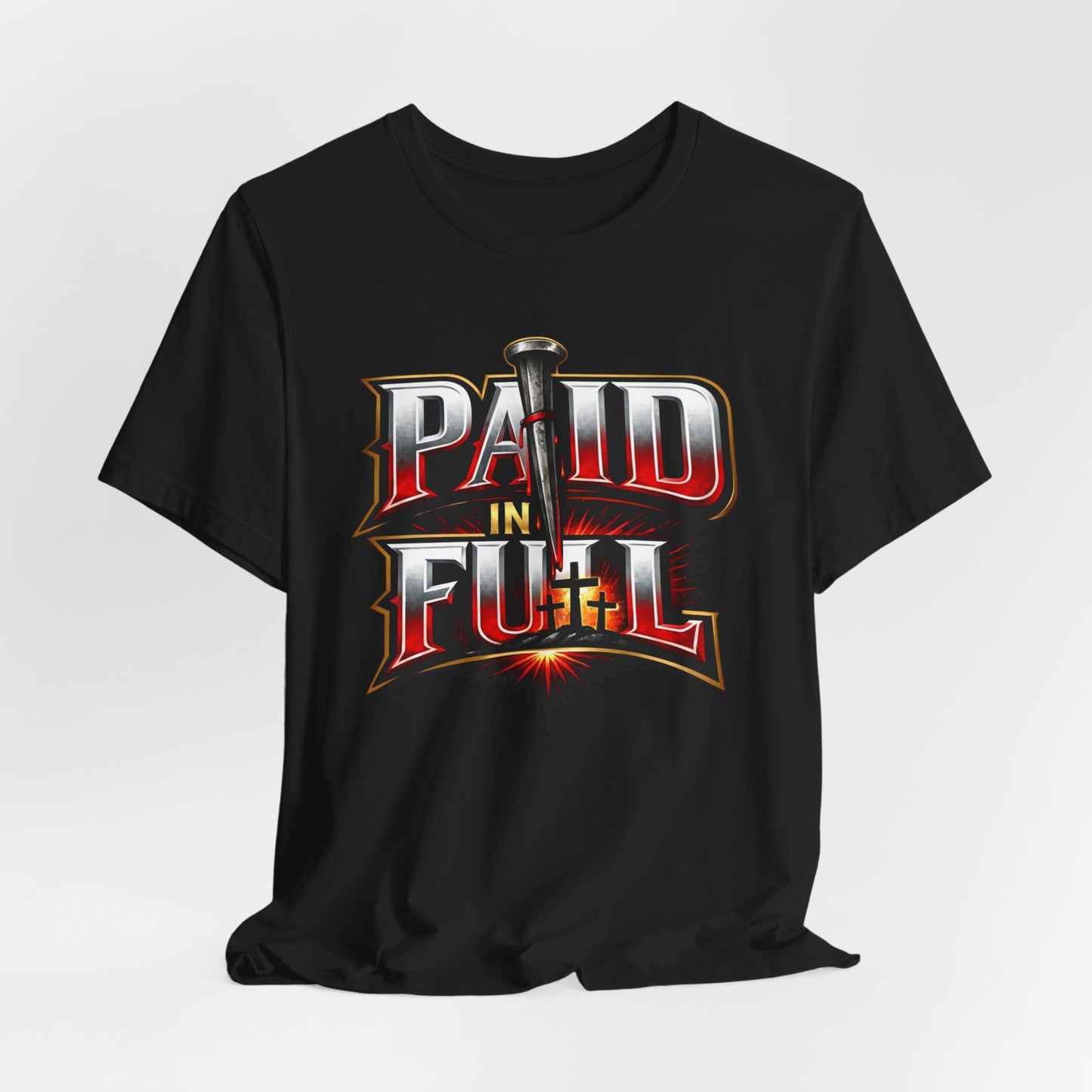 Paid In Full Christian Cross T-Shirt — Nail & Triple Cross Graphic