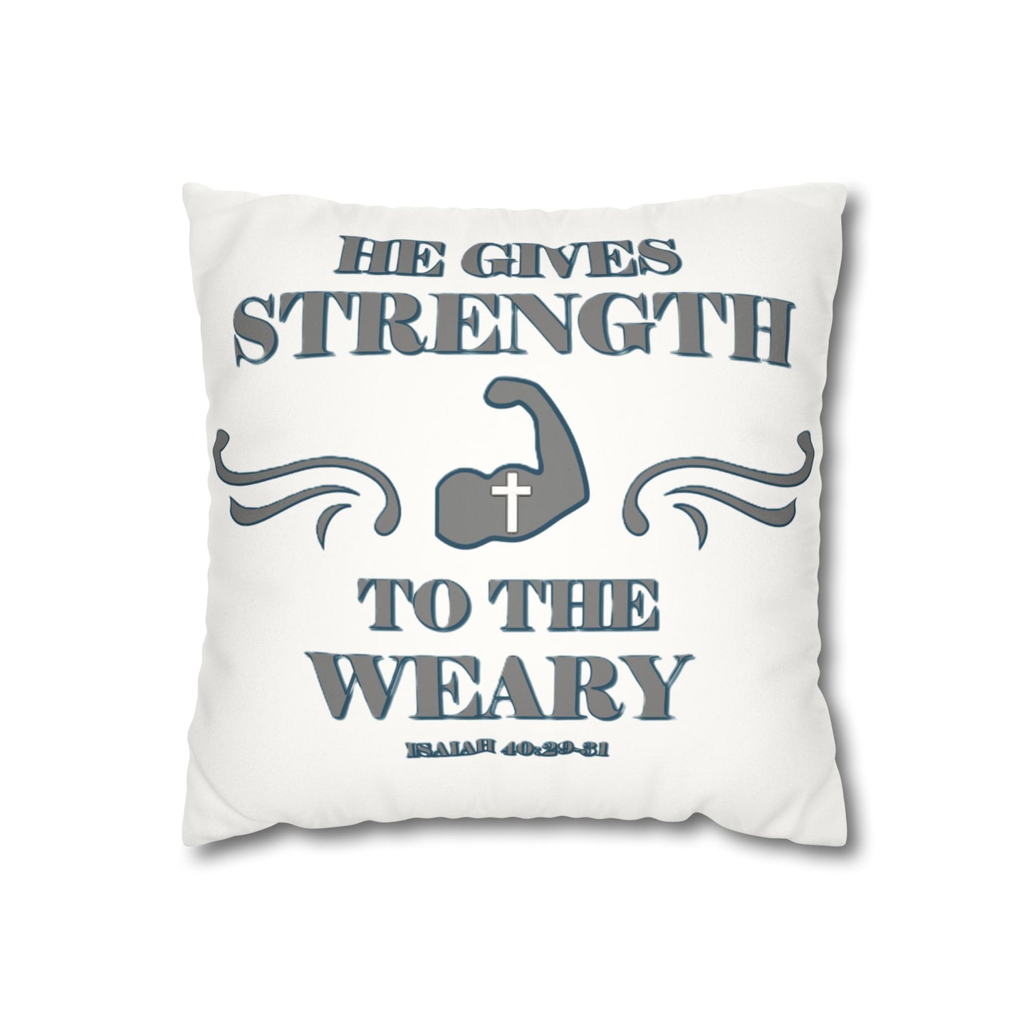 Faux Suede Square Pillowcase Bible Verse Isaiah 40:29-31 'He gives Strength to the Weary'