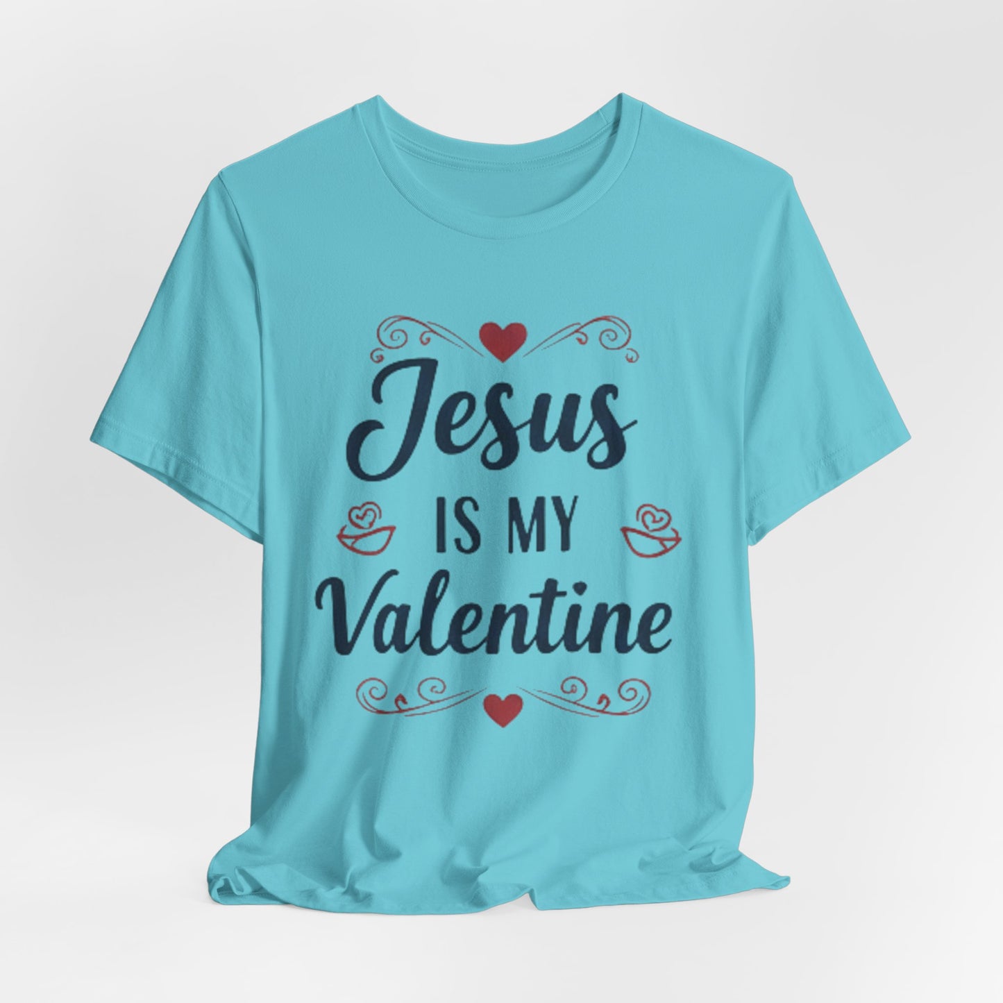 Jesus Is My Valentine T‑Shirt — Christian Valentine Tee