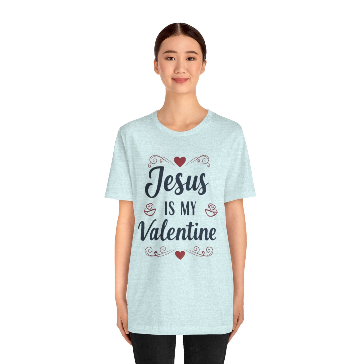 Jesus Is My Valentine T‑Shirt — Christian Valentine Tee