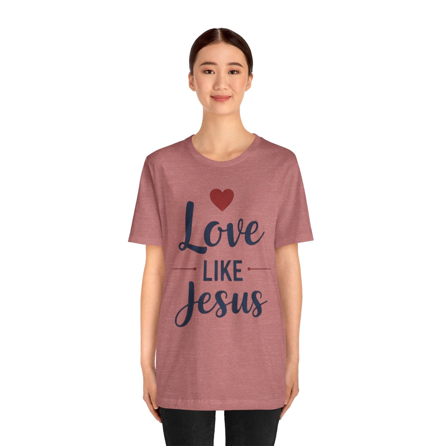 Love Like Jesus T-Shirt — Christian Faith Tee