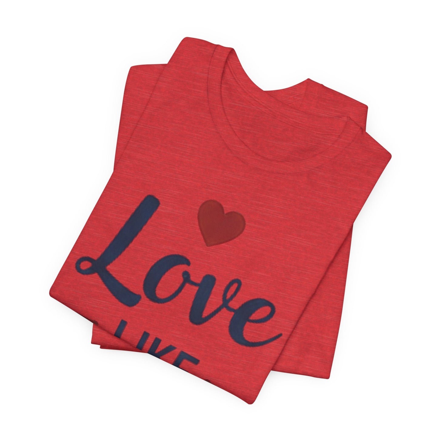 Love Like Jesus T-Shirt — Christian Faith Tee