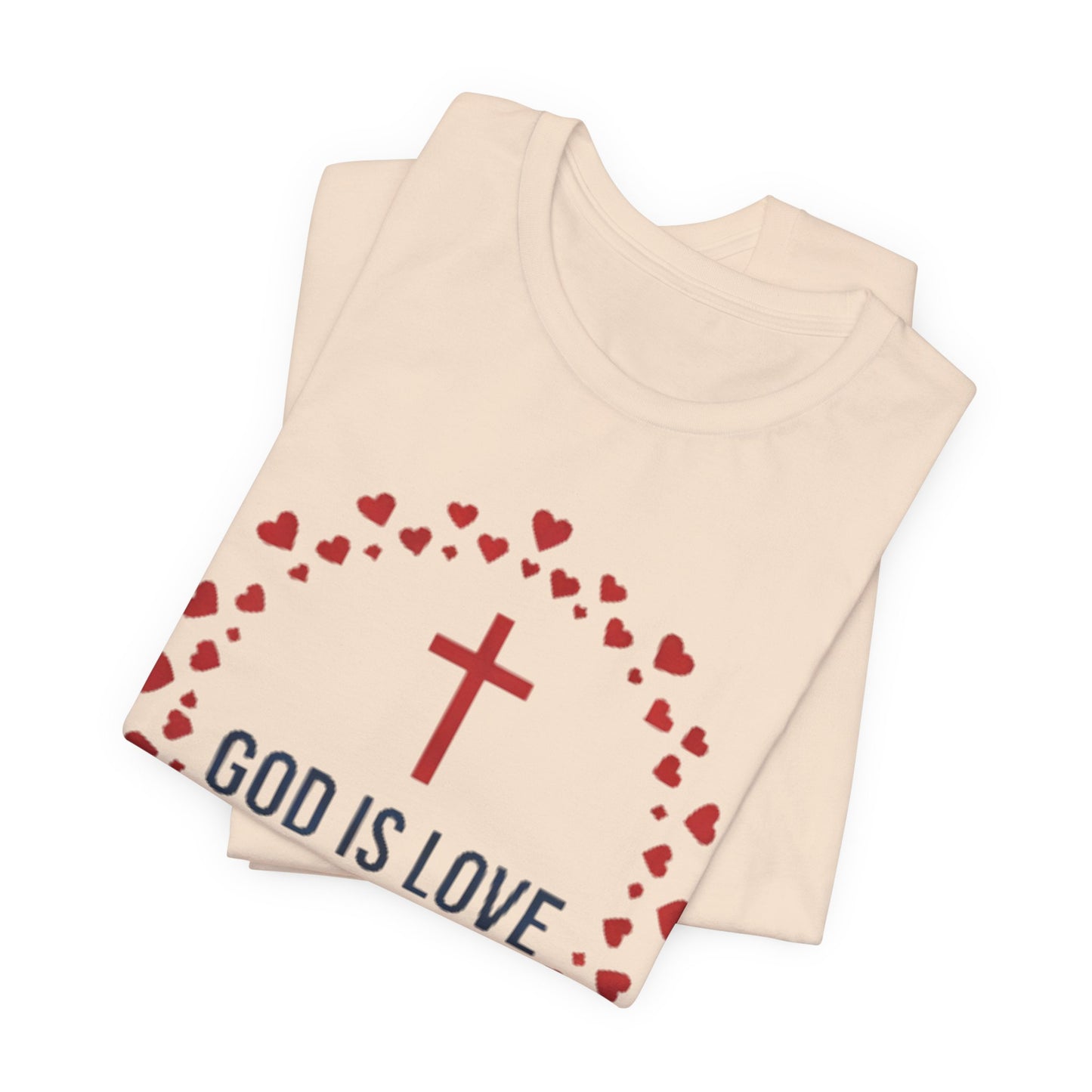 GOD IS LOVE Christian T‑Shirt — Inspirational Faith Tee
