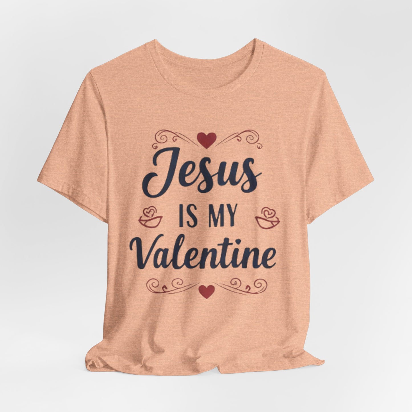 Jesus Is My Valentine T‑Shirt — Christian Valentine Tee