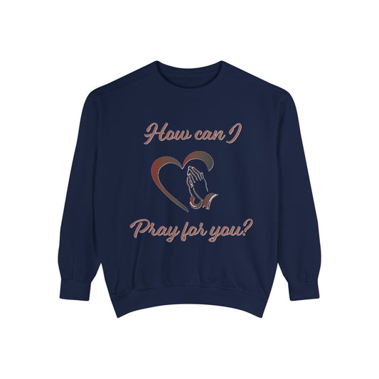 Sweatshirt with &quot;How can I pray for you&quot; Heart and Praying hands design
