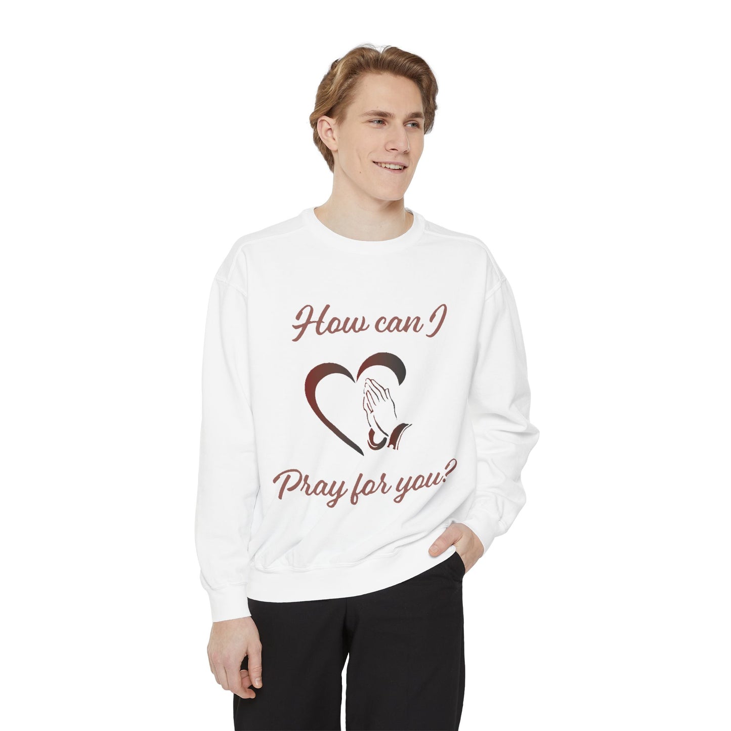 Sweatshirt with &quot;How can I pray for you&quot; Heart and Praying hands design