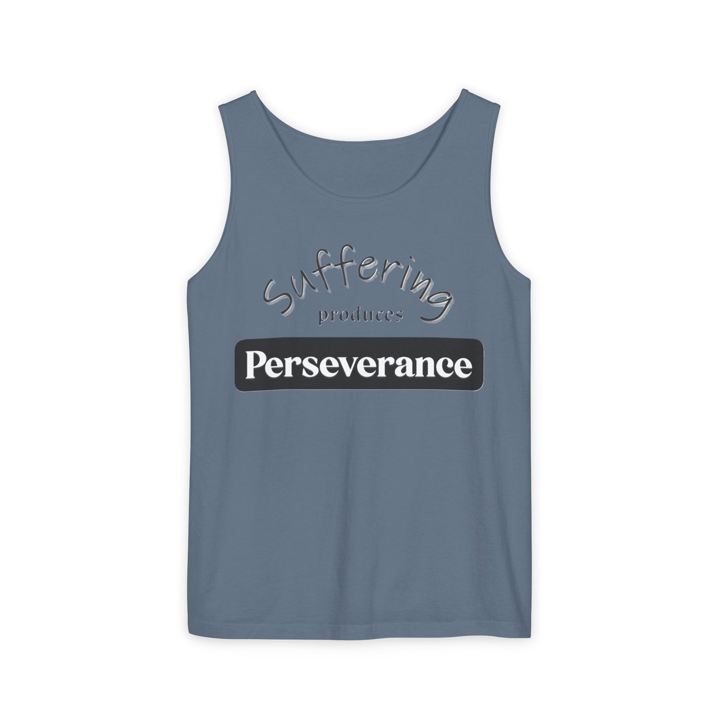 Unisex Garment-Dyed Tank Top "Suffering produces Perseverance"