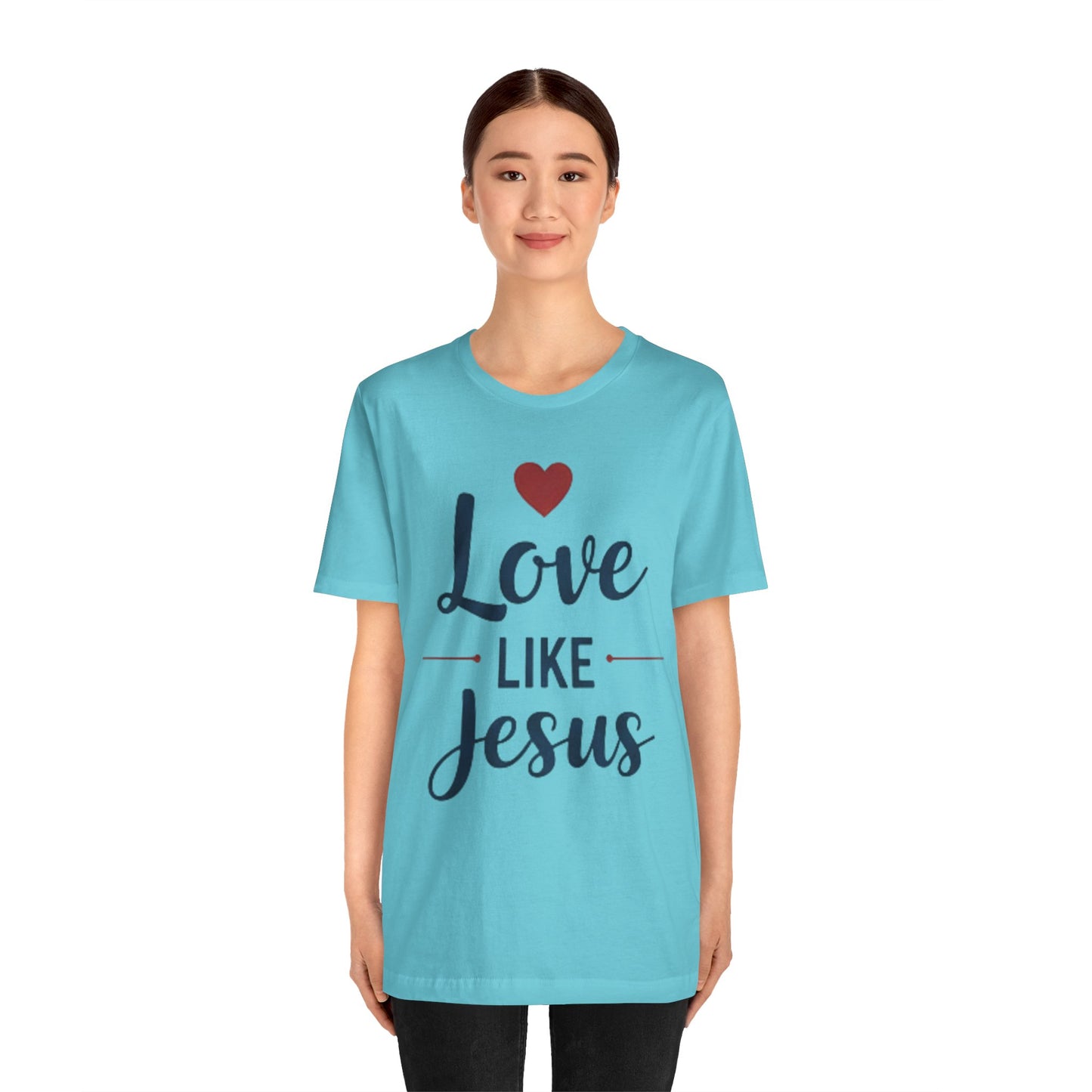 Love Like Jesus T-Shirt — Christian Faith Tee