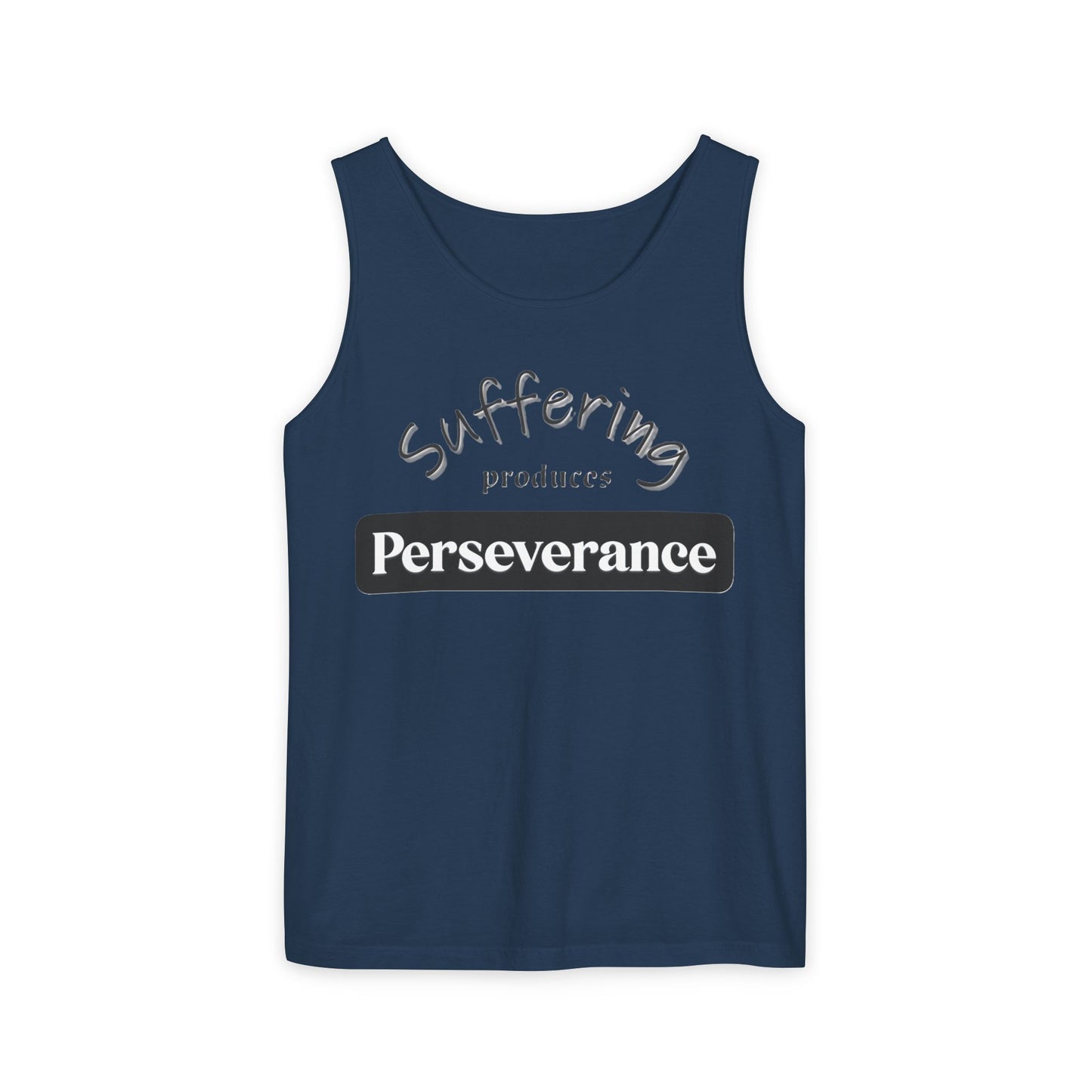 Unisex Garment-Dyed Tank Top "Suffering produces Perseverance"