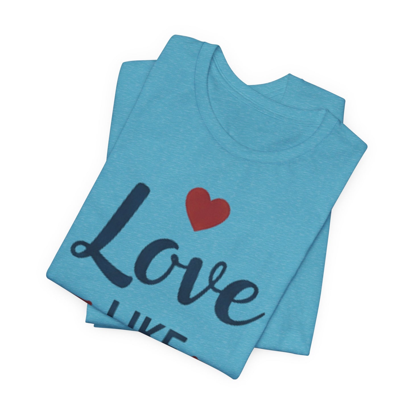 Love Like Jesus T-Shirt — Christian Faith Tee