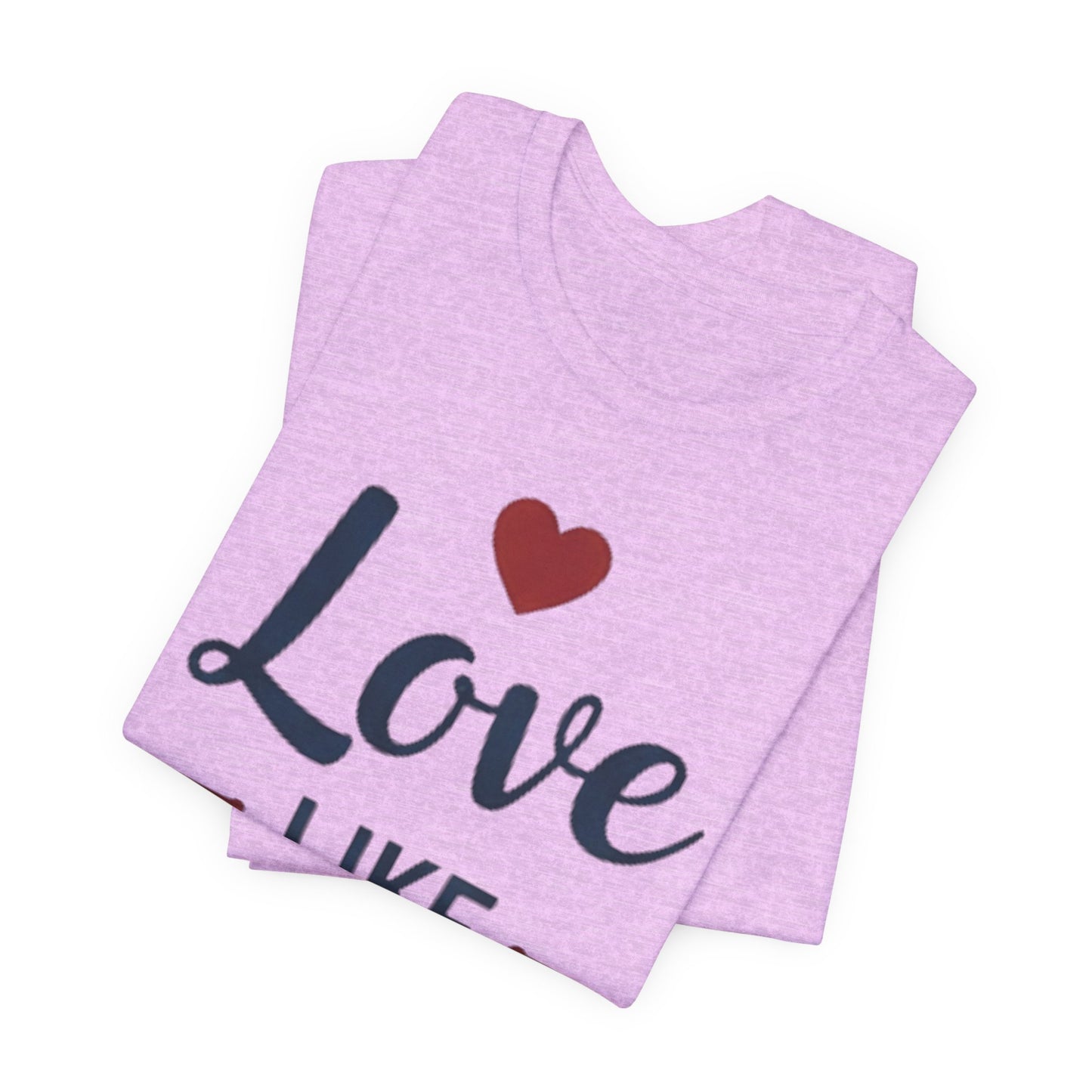 Love Like Jesus T-Shirt — Christian Faith Tee
