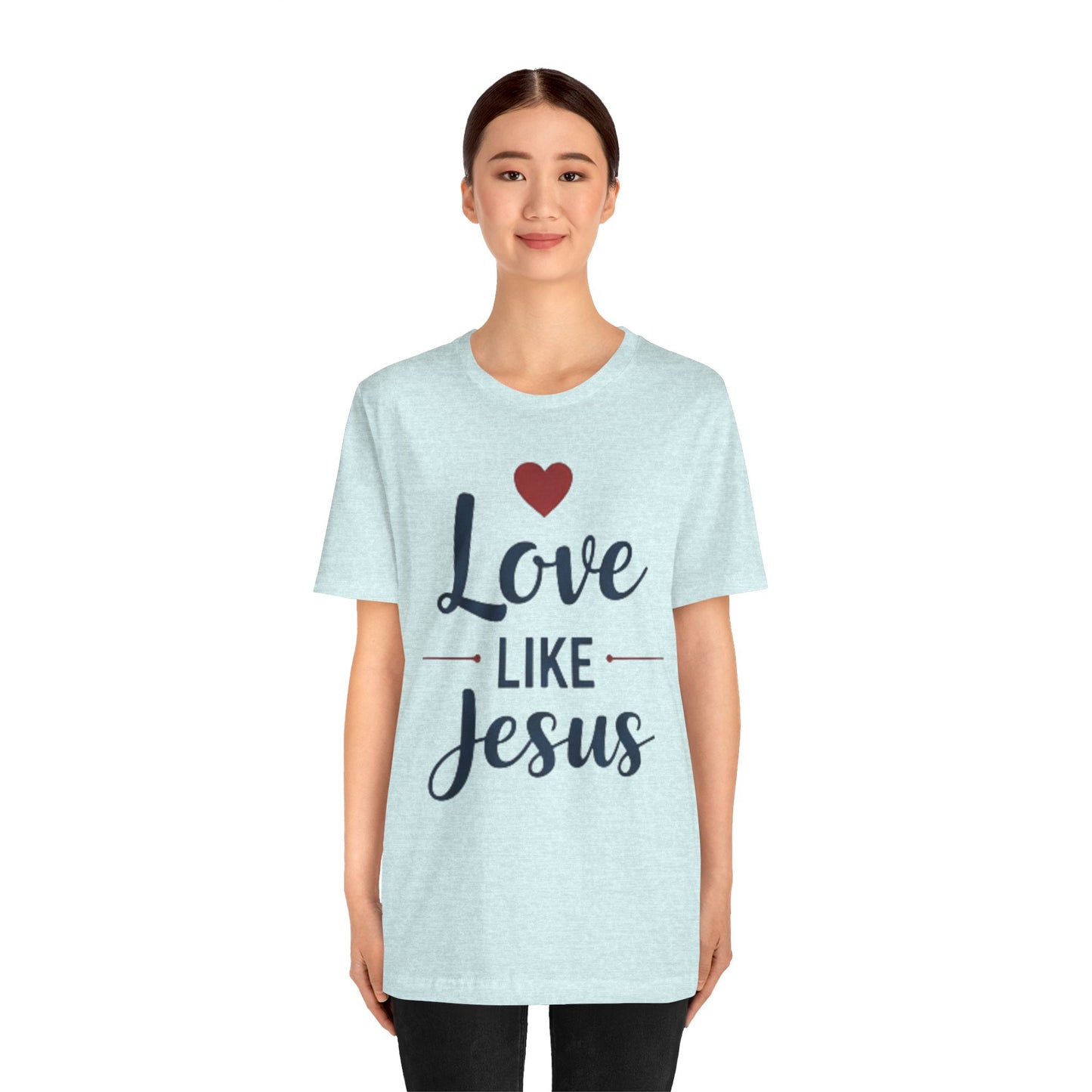 Love Like Jesus T-Shirt — Christian Faith Tee