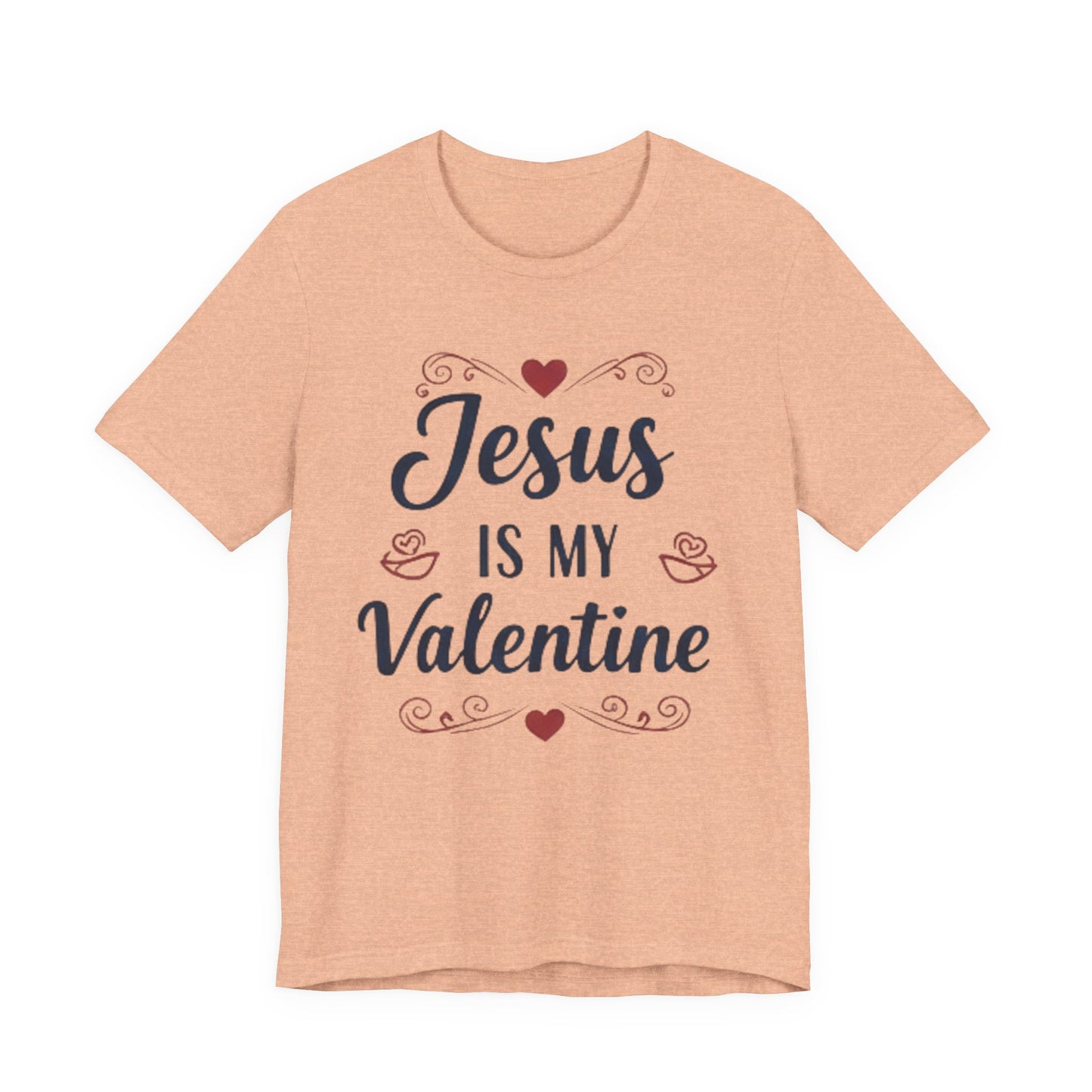Jesus Is My Valentine T‑Shirt — Christian Valentine Tee
