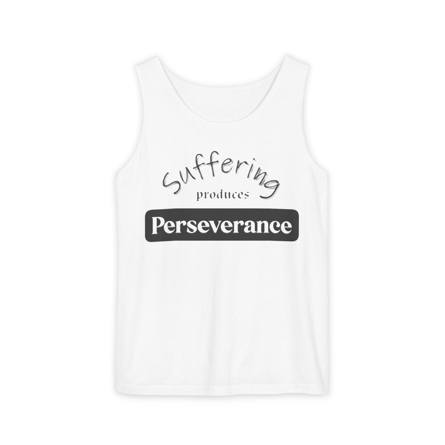 Unisex Garment-Dyed Tank Top "Suffering produces Perseverance"