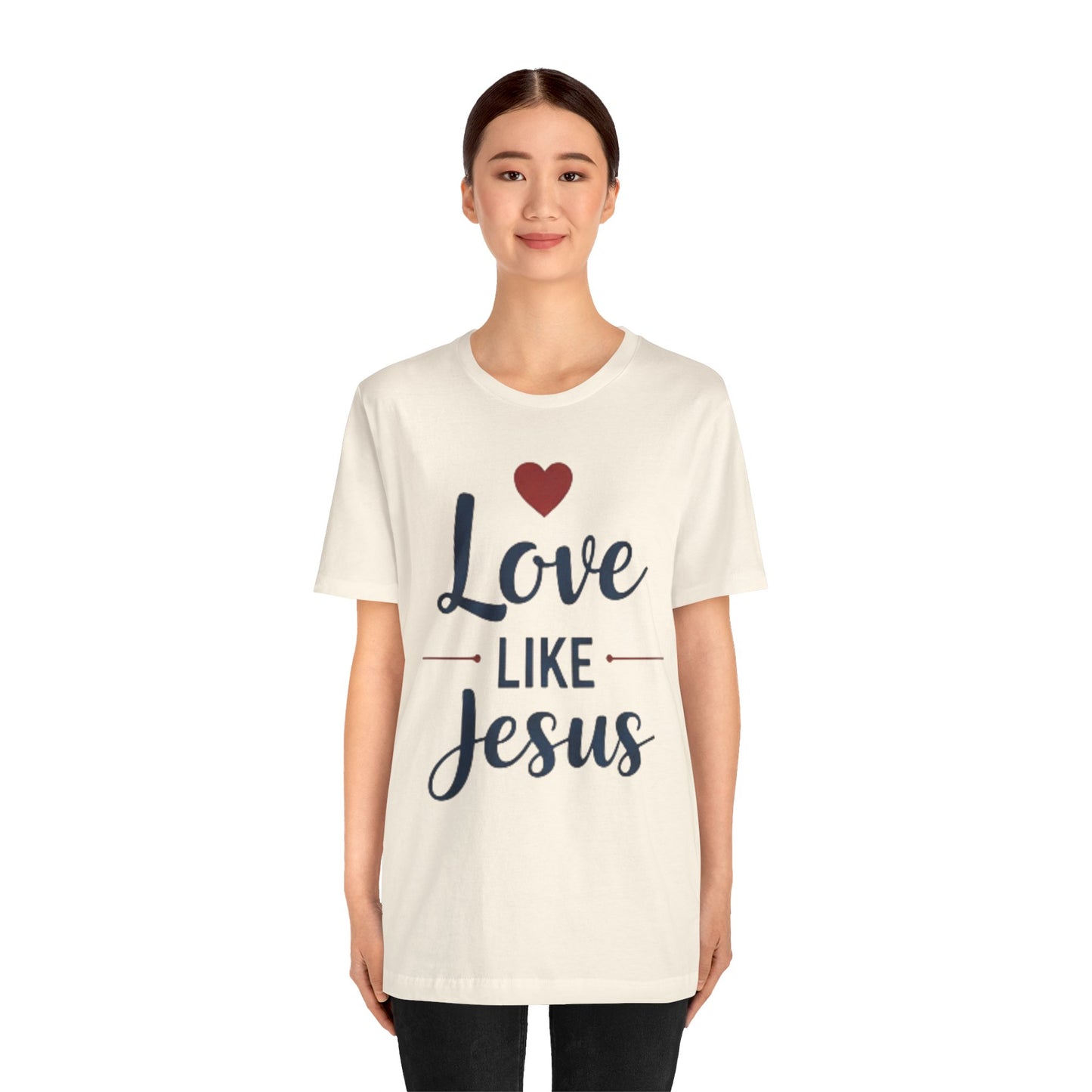 Love Like Jesus T-Shirt — Christian Faith Tee