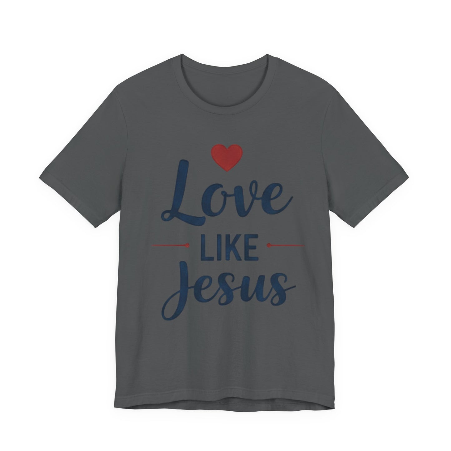 Love Like Jesus T-Shirt — Christian Faith Tee