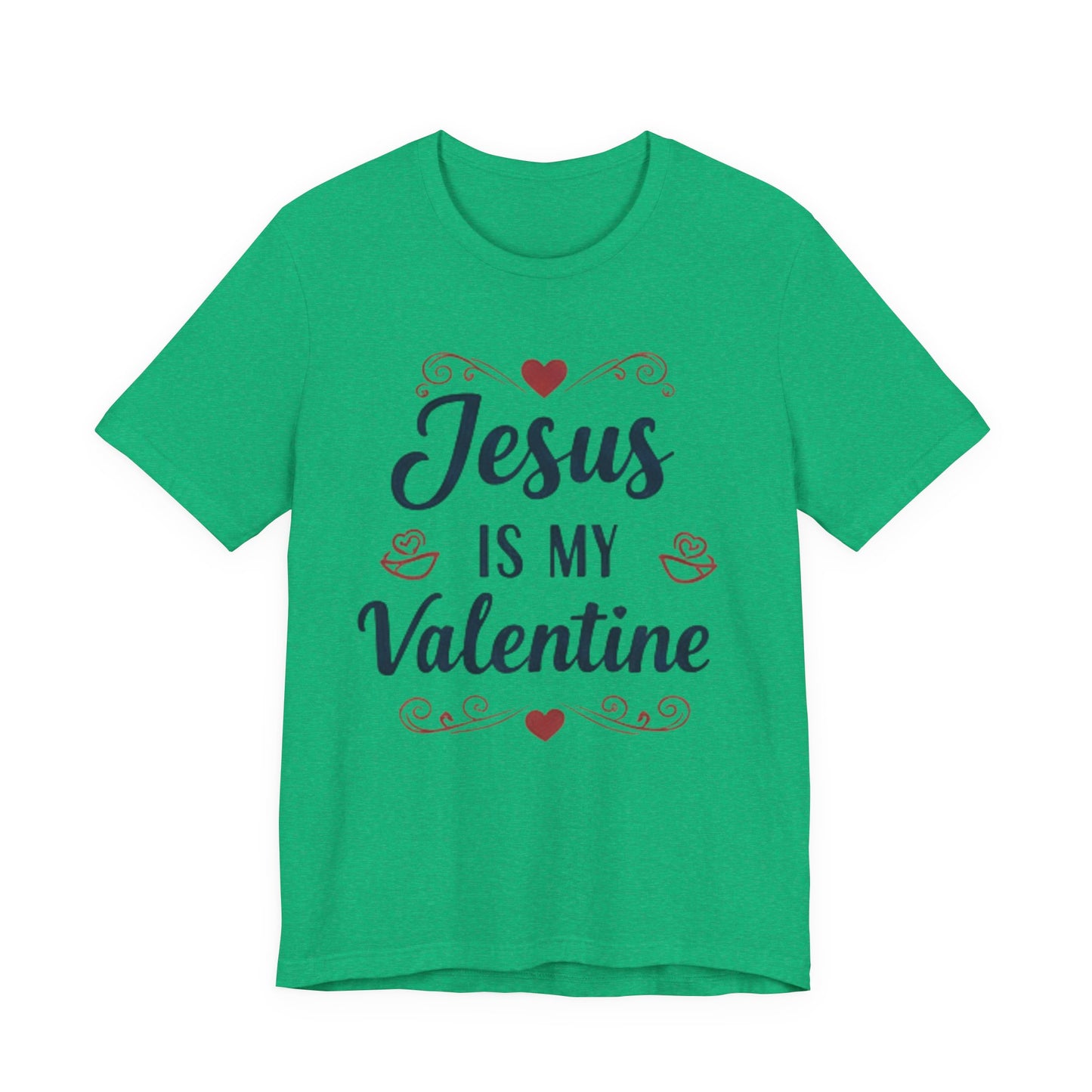 Jesus Is My Valentine T‑Shirt — Christian Valentine Tee