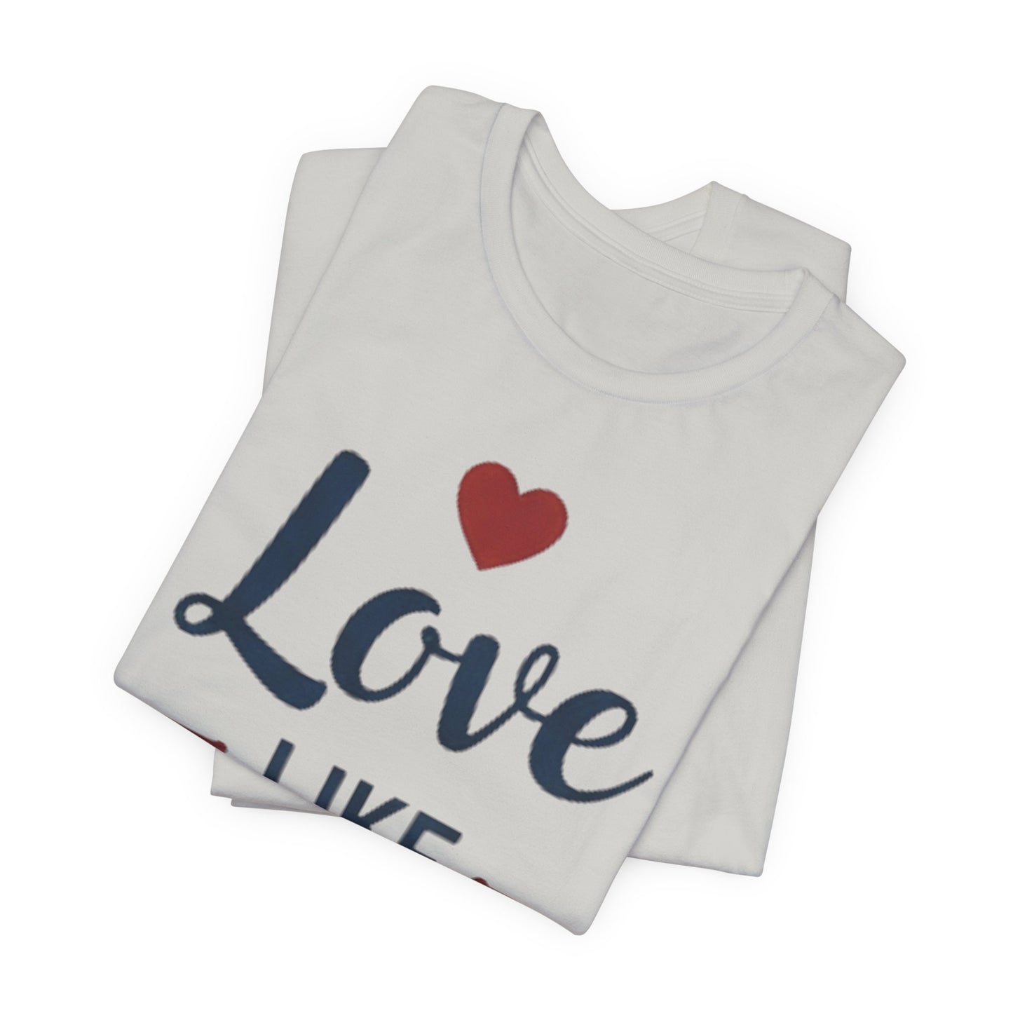 Love Like Jesus T-Shirt — Christian Faith Tee