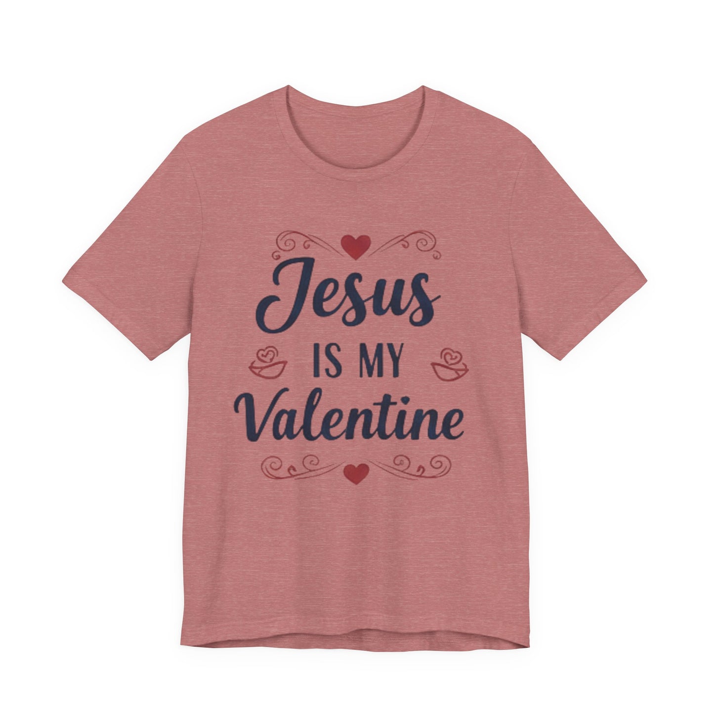Jesus Is My Valentine T‑Shirt — Christian Valentine Tee