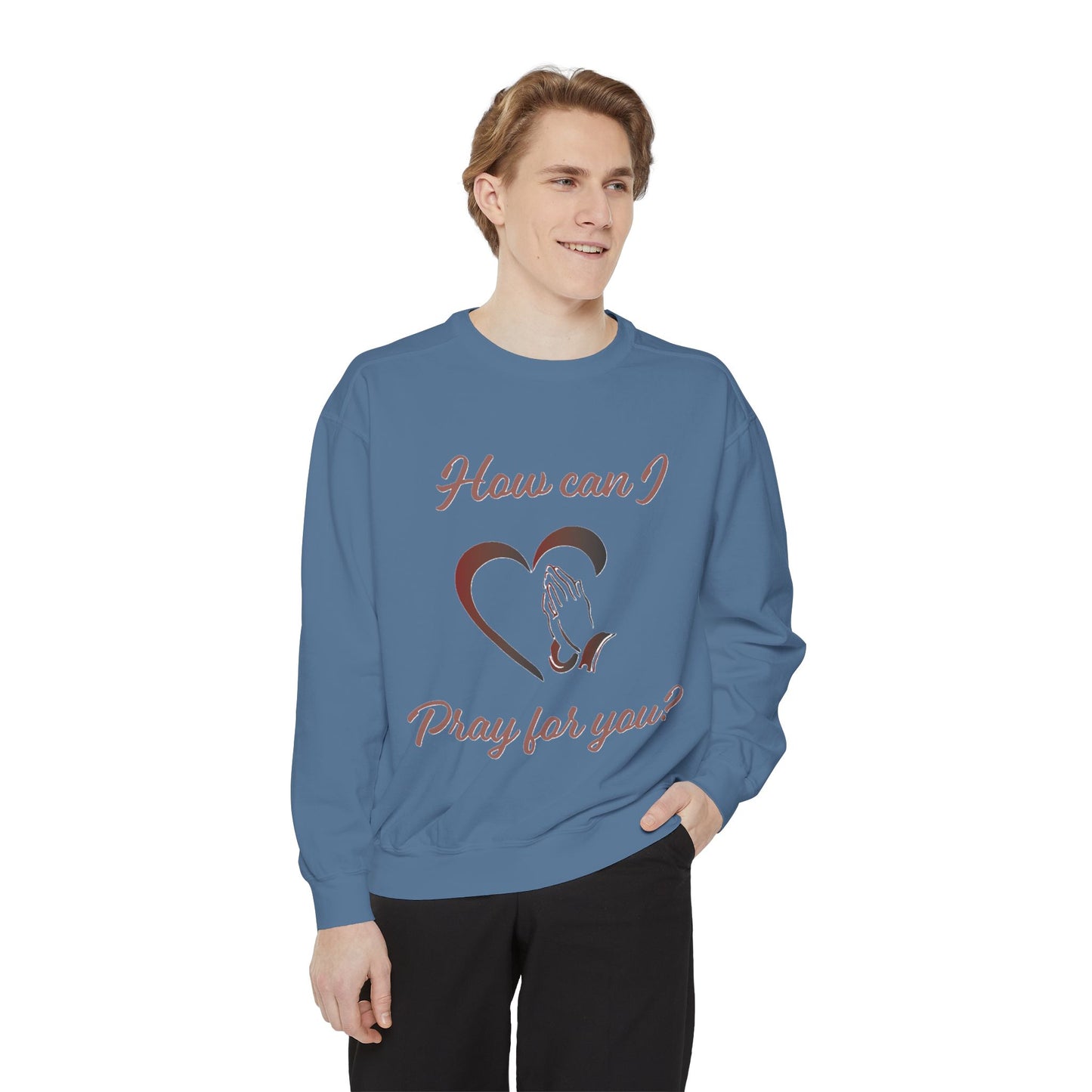Sweatshirt with &quot;How can I pray for you&quot; Heart and Praying hands design
