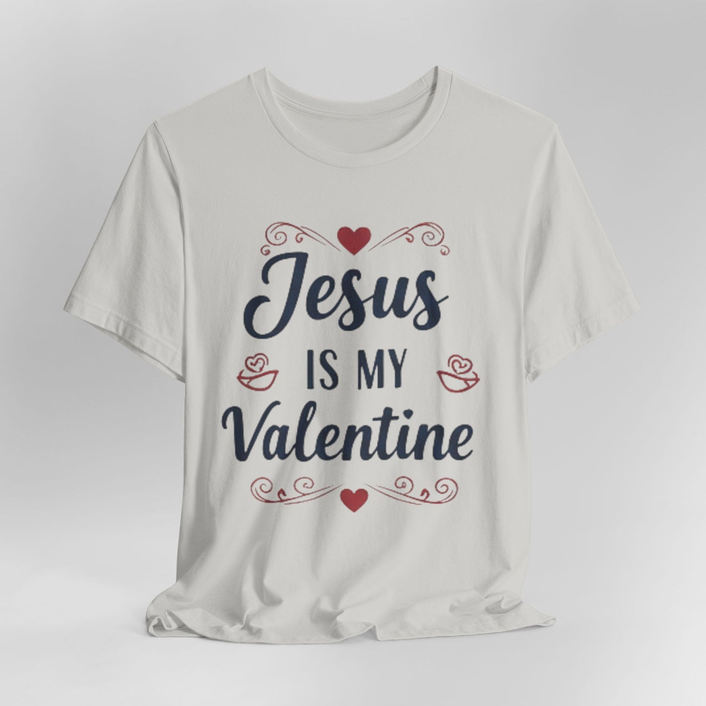 Jesus Is My Valentine T‑Shirt — Christian Valentine Tee