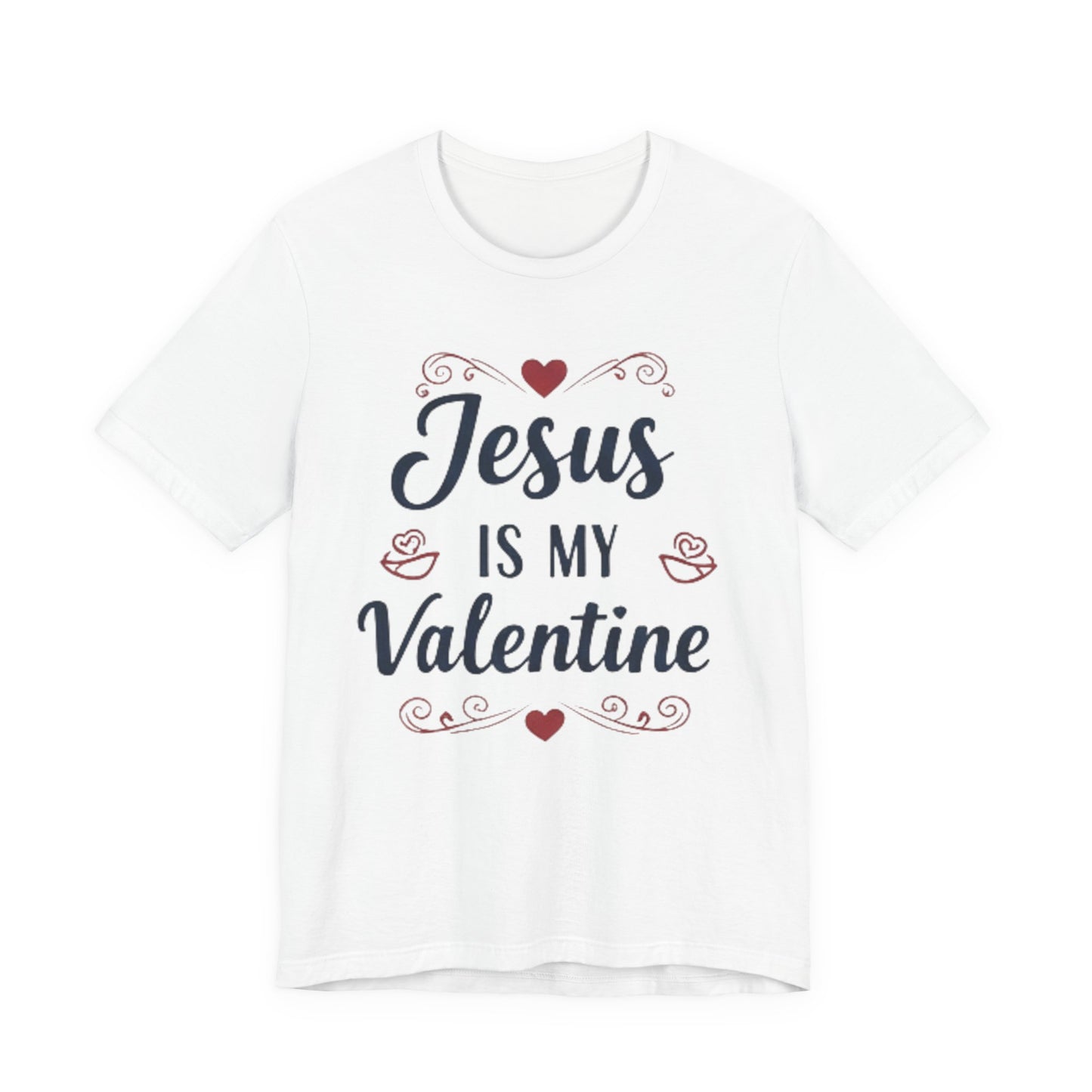 Jesus Is My Valentine T‑Shirt — Christian Valentine Tee