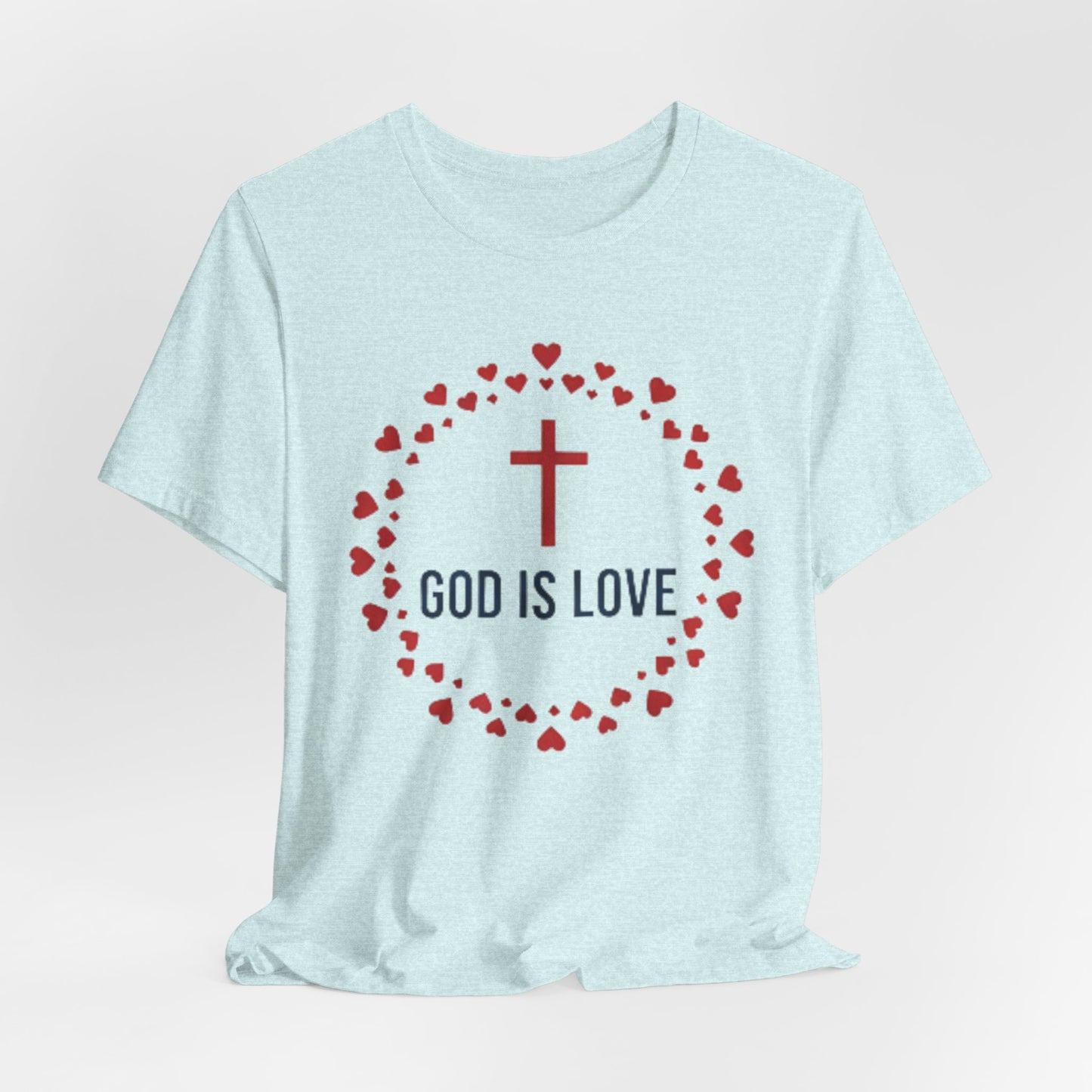 GOD IS LOVE Christian T‑Shirt — Inspirational Faith Tee