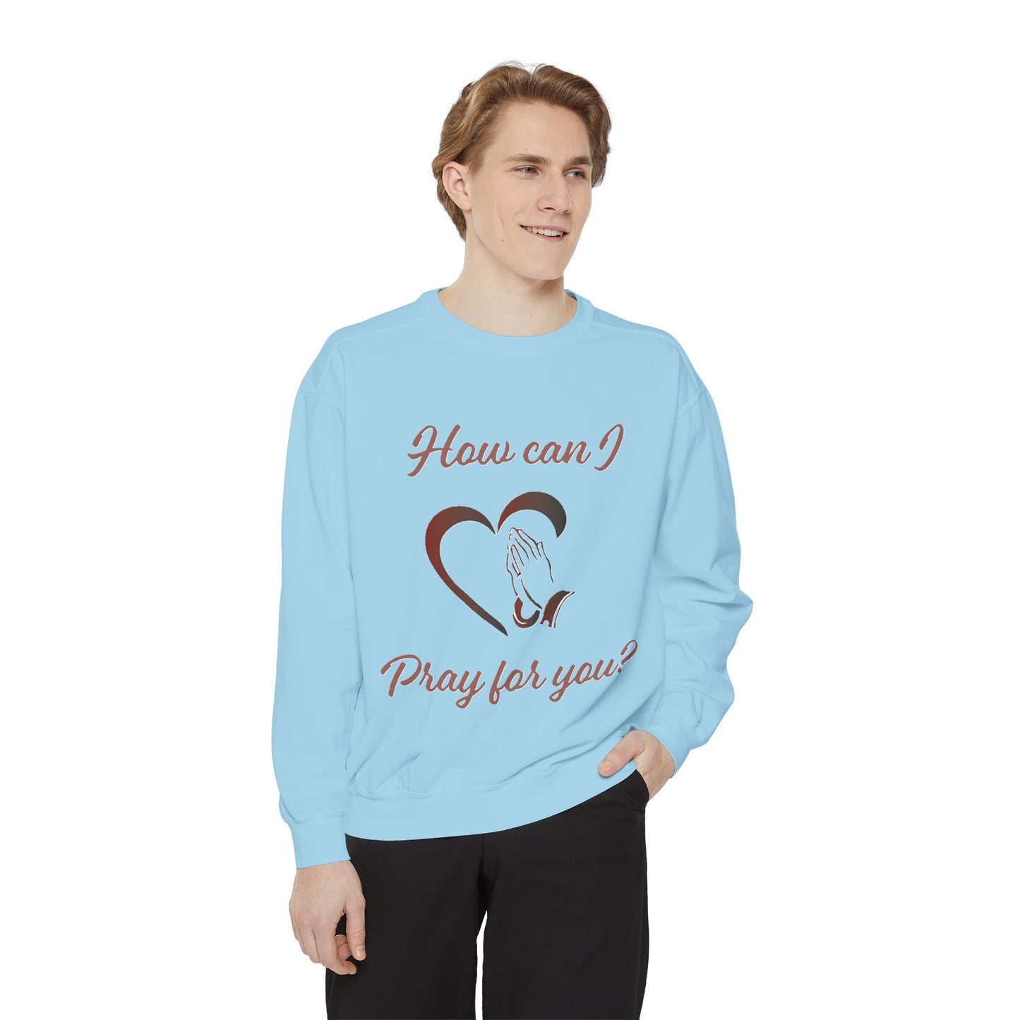 Sweatshirt with &quot;How can I pray for you&quot; Heart and Praying hands design