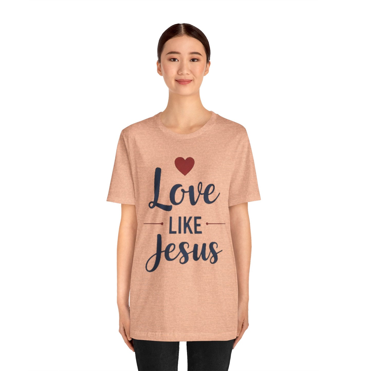 Love Like Jesus T-Shirt — Christian Faith Tee