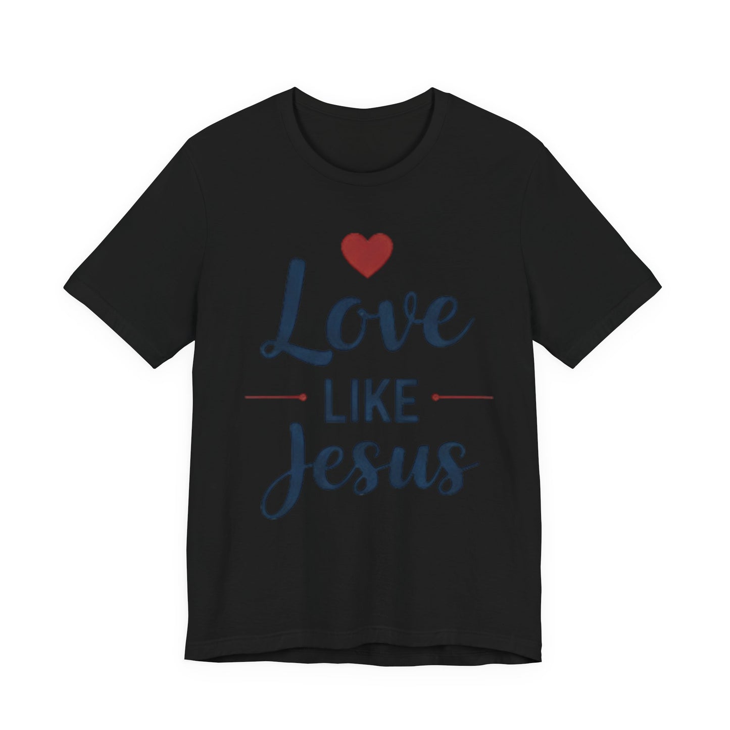Love Like Jesus T-Shirt — Christian Faith Tee