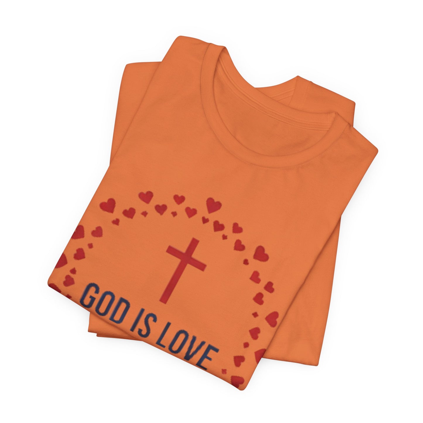 GOD IS LOVE Christian T‑Shirt — Inspirational Faith Tee
