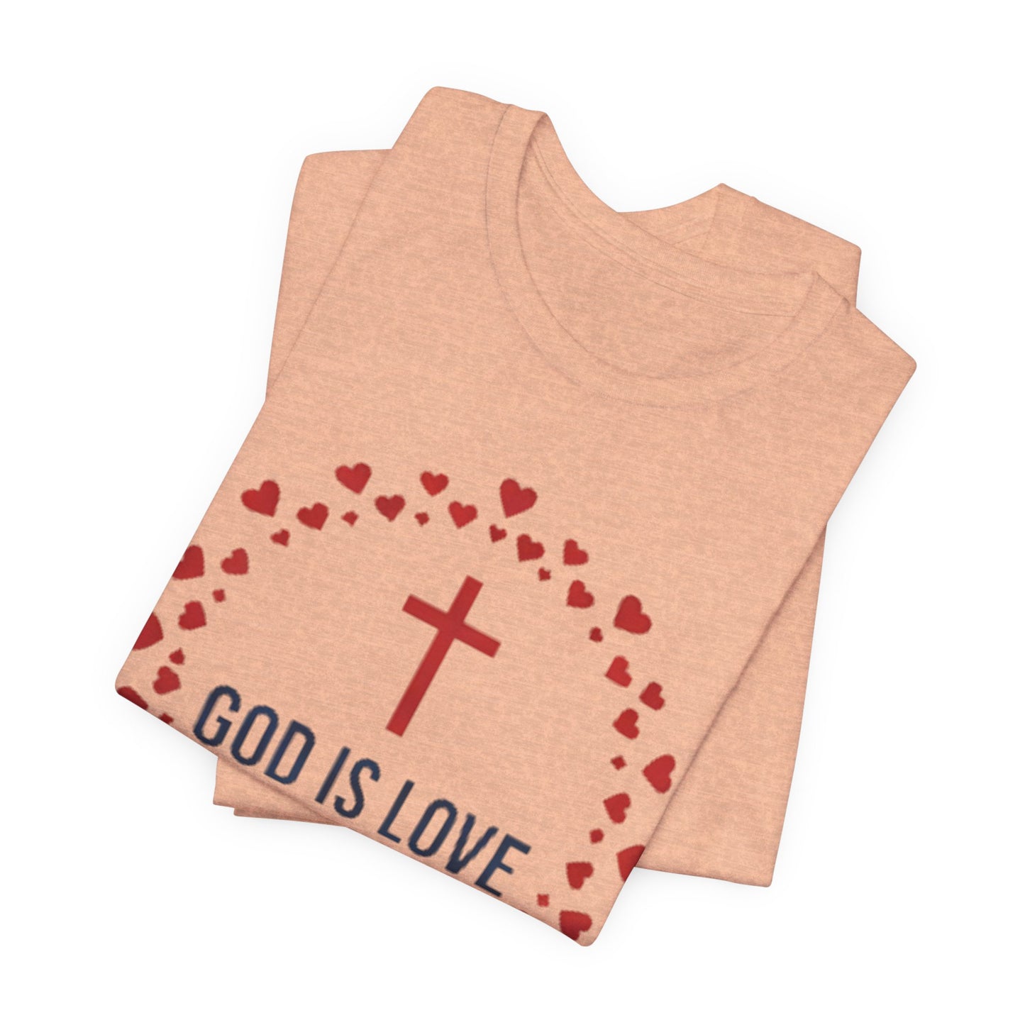 GOD IS LOVE Christian T‑Shirt — Inspirational Faith Tee