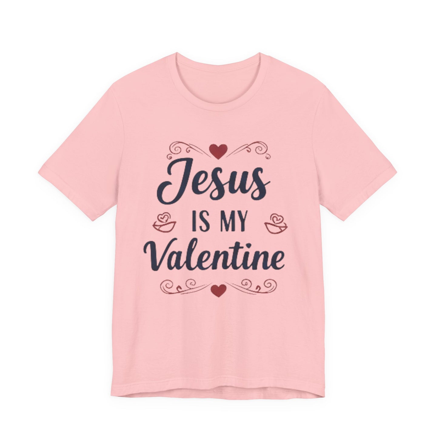 Jesus Is My Valentine T‑Shirt — Christian Valentine Tee
