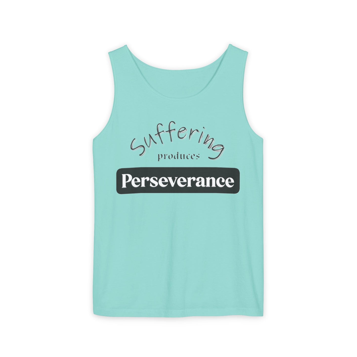 Unisex Garment-Dyed Tank Top "Suffering produces Perseverance"