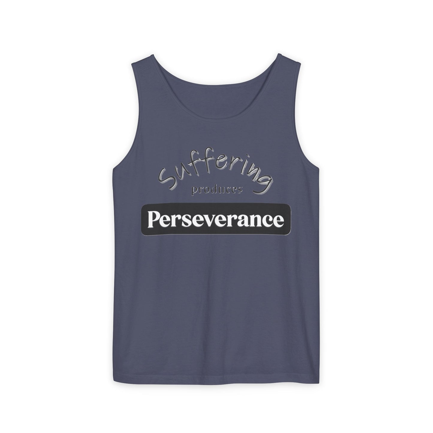 Unisex Garment-Dyed Tank Top "Suffering produces Perseverance"