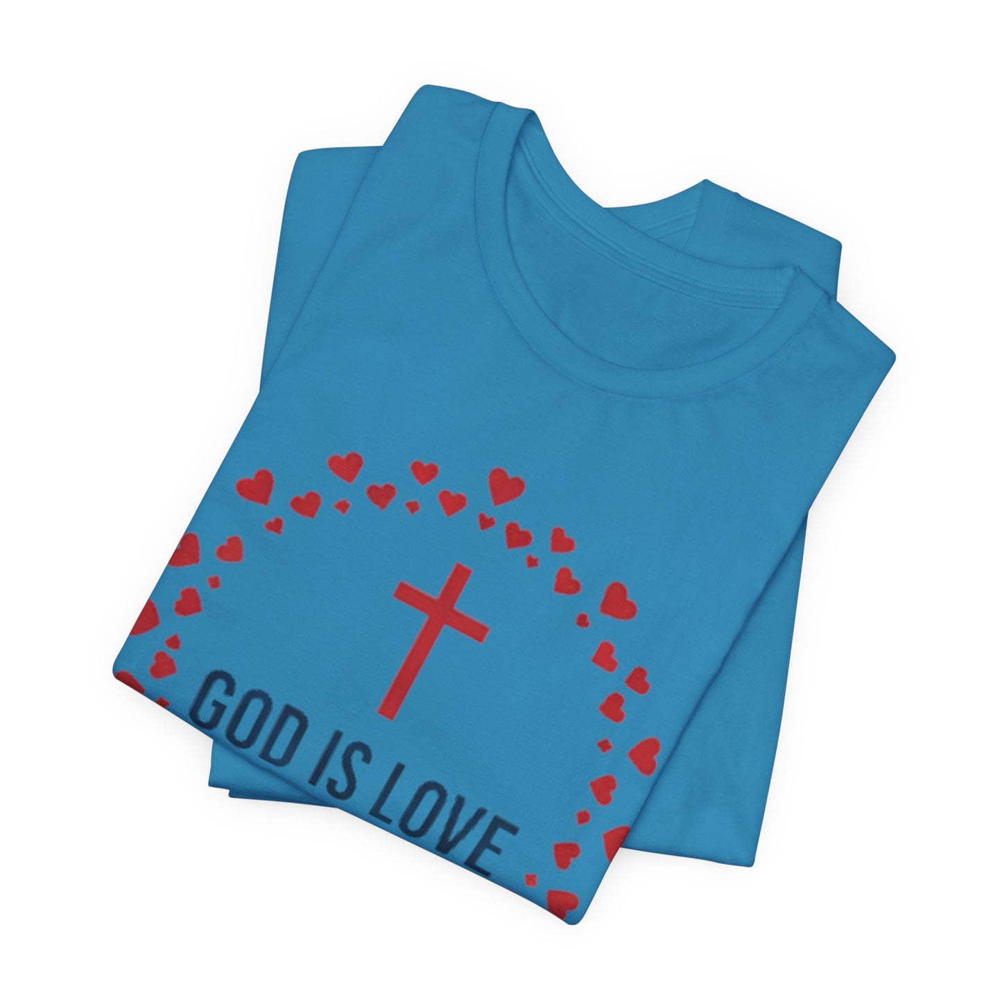 GOD IS LOVE Christian T‑Shirt — Inspirational Faith Tee