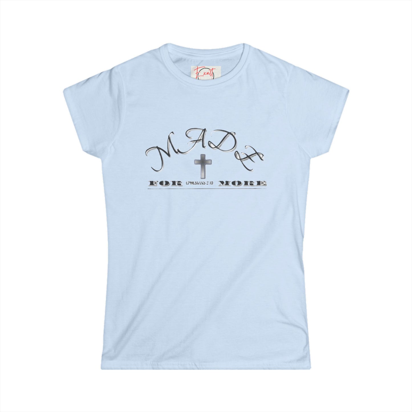 Women's "Made for More", Soft style Tee
