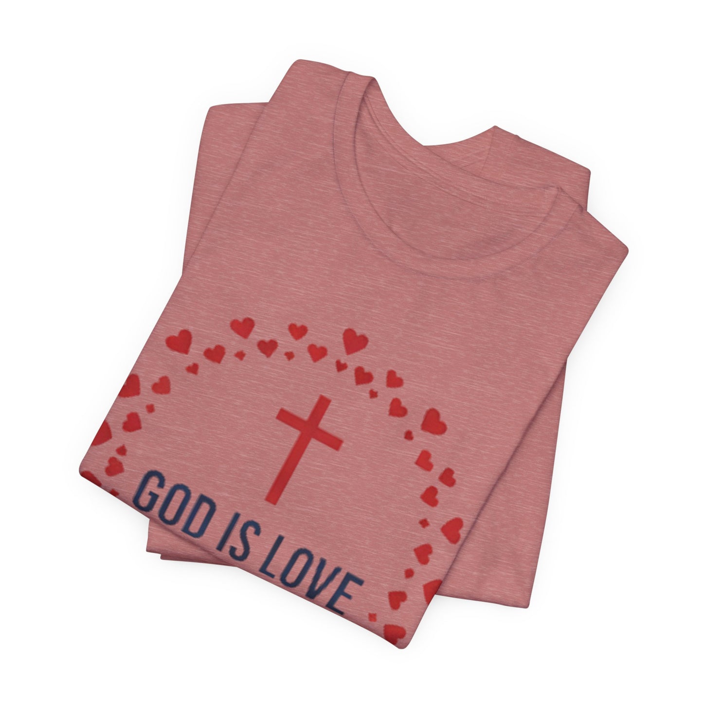 GOD IS LOVE Christian T‑Shirt — Inspirational Faith Tee